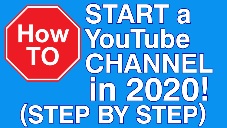 how to start a youtube channel step by step 2020